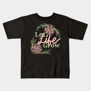 Let life grow1 Kids T-Shirt